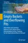 Empty Buckets and Overflowing Pits : Urban Water and Sanitation Reforms in Sub-Saharan Africa - Acknowledging Decline, Preparing for the Unprecedented Wave of Demand - eBook