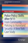 Police Policy Shifts After 9/11 : From Community Policing to Homeland Security: A New York Case Study - eBook