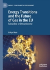Energy Transitions and the Future of Gas in the EU : Subsidise or Decarbonise - eBook