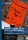Social Movements, Cultural Memory and Digital Media : Mobilising Mediated Remembrance - eBook