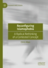 Reconfiguring Islamophobia : A Radical Rethinking of a Contested Concept - eBook