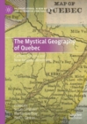 The Mystical Geography of Quebec : Catholic Schisms and New Religious Movements - eBook