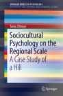 Sociocultural Psychology on the Regional Scale : A Case Study of a Hill - eBook