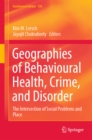 Geographies of Behavioural Health, Crime, and Disorder : The Intersection of Social Problems and Place - eBook