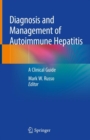 Diagnosis and Management of Autoimmune Hepatitis : A Clinical Guide - eBook