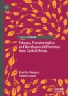 Tobacco, Transformation and Development Dilemmas from Central Africa - eBook