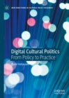 Digital Cultural Politics : From Policy to Practice - eBook