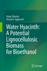 Water Hyacinth: A Potential Lignocellulosic Biomass for Bioethanol - eBook
