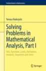 Solving Problems in Mathematical Analysis, Part I : Sets, Functions, Limits, Derivatives, Integrals, Sequences and Series - eBook