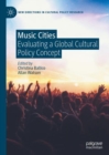 Music Cities : Evaluating a Global Cultural Policy Concept - eBook