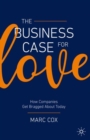 The Business Case for Love : How Companies Get Bragged About Today - eBook