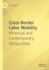 Cross-Border Labor Mobility : Historical and Contemporary Perspectives - eBook
