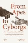 From Apes to Cyborgs : New Perspectives on Human Evolution - eBook