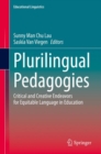 Plurilingual Pedagogies : Critical and Creative Endeavors for Equitable Language in Education - eBook