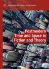 Postmodern Time and Space in Fiction and Theory - eBook