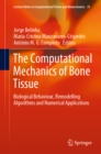 The Computational Mechanics of Bone Tissue : Biological Behaviour, Remodelling Algorithms and Numerical Applications - eBook
