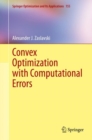 Convex Optimization with Computational Errors - eBook