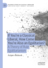 If You're a Classical Liberal, How Come You're Also an Egalitarian? : A Theory of Rule Egalitarianism - eBook