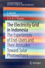 The Electricity Grid in Indonesia : The Experiences of End-Users and Their Attitudes Toward Solar Photovoltaics - eBook