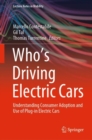Who's Driving Electric Cars : Understanding Consumer Adoption and Use of Plug-in Electric Cars - eBook