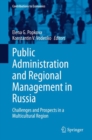 Public Administration and Regional Management in Russia : Challenges and Prospects in a Multicultural Region - eBook