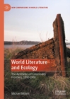World Literature and Ecology : The Aesthetics of Commodity Frontiers, 1890-1950 - eBook