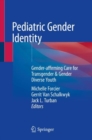 Pediatric Gender Identity : Gender-affirming Care for Transgender & Gender Diverse Youth - eBook