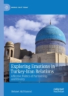 Exploring Emotions in Turkey-Iran Relations : Affective Politics of Partnership and Rivalry - eBook