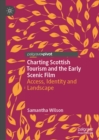 Charting Scottish Tourism and the Early Scenic Film : Access, Identity and Landscape - eBook