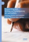 Researching and Writing on Contemporary Art and Artists : Challenges, Practices, and Complexities - eBook