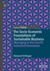 The Socio-Economic Foundations of Sustainable Business : Managing in the Fourth Industrial Revolution - eBook