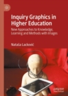 Inquiry Graphics in Higher Education : New Approaches to Knowledge, Learning and Methods with Images - eBook