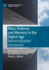 Mass Violence and Memory in the Digital Age : Memorialization Unmoored - eBook
