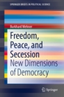 Freedom, Peace, and Secession : New Dimensions of Democracy - eBook