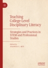 Teaching College-Level Disciplinary Literacy : Strategies and Practices in STEM and Professional Studies - eBook