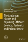 The Andaman Islands and Adjoining Offshore: Geology, Tectonics and Palaeoclimate - eBook