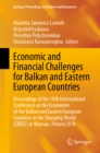 Economic and Financial Challenges for Balkan and Eastern European Countries : Proceedings of the 10th International Conference on the Economies of the Balkan and Eastern European Countries in the Chan - eBook