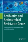 Antibiotics and Antimicrobial Resistance Genes : Environmental Occurrence and Treatment Technologies - eBook