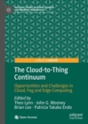 The Cloud-to-Thing Continuum : Opportunities and Challenges in Cloud, Fog and Edge Computing - eBook
