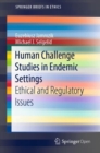 Human Challenge Studies in Endemic Settings : Ethical and Regulatory Issues - eBook