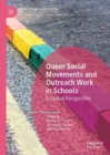 Queer Social Movements and Outreach Work in Schools : A Global Perspective - eBook