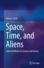 Space, Time, and Aliens : Collected Works on Cosmos and Culture - eBook