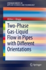 Two-Phase Gas-Liquid Flow in Pipes with Different Orientations - eBook