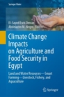 Climate Change Impacts on Agriculture and Food Security in Egypt : Land and Water Resources-Smart Farming-Livestock, Fishery, and Aquaculture - eBook