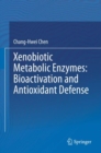 Xenobiotic Metabolic Enzymes: Bioactivation and Antioxidant Defense - eBook