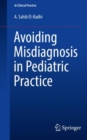 Avoiding Misdiagnosis in Pediatric Practice - eBook