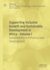 Supporting Inclusive Growth and Sustainable Development in Africa - Volume I : Sustainability in Infrastructure Development - eBook