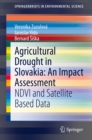 Agricultural Drought in Slovakia: An Impact Assessment : NDVI and Satellite Based Data - eBook