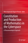 Constitution and Production of Mathematics in the Cyberspace : A Phenomenological Approach - eBook