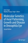 Molecular Genetics of Axial Patterning, Growth and Disease in Drosophila Eye - eBook